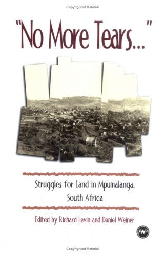 Stock image for No More Tears: Struggles for Land in Mpumalanga, South Africa for sale by Wonder Book