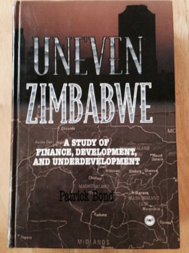 Beispielbild fr Uneven Zimbabwe: A Study of Finance, Development, and Underdevelopment zum Verkauf von AwesomeBooks