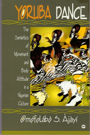 9780865435636: YORUBA DANCE : The Semiotics of Movement and Yoruba Body Attitude