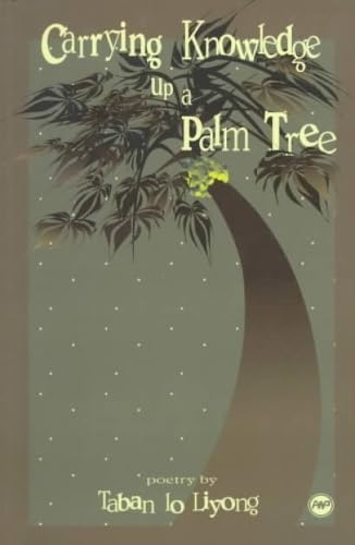 Imagen de archivo de Carrying Knowledge Up a Palm Tree: Poetry a la venta por Village Works