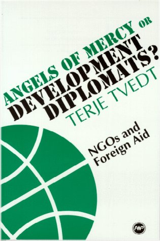 Angels of Mercy or Development Diplomats: Ngos & Foreign Aid