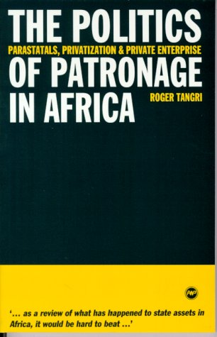 Stock image for The Politics of Patronage in Africa: Parastatals, Privatization, and Private Enterprise in Africa for sale by BookHolders