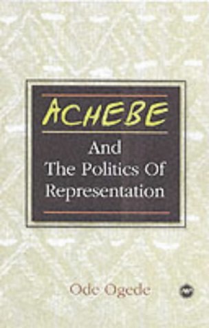 Imagen de archivo de ACHEBE AND THE POLITICS OF REPRESENTATION a la venta por WorldofBooks
