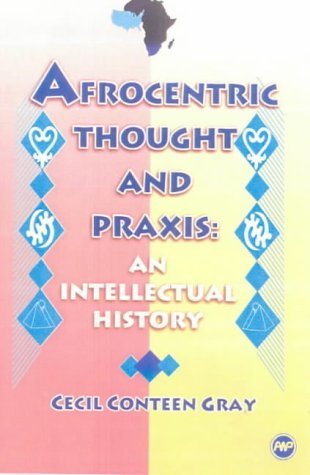Stock image for Afrocentric Thought and Praxis: An Intellectual History for sale by HPB Inc.