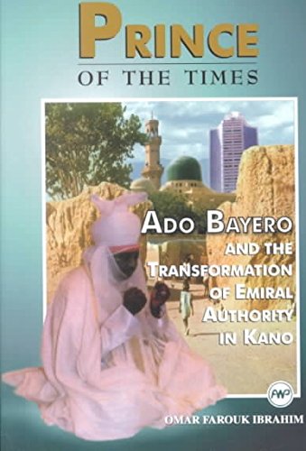 Beispielbild fr Prince Of The Times: Ado Bayero and the Transformation of Emiral Authority in Kan zum Verkauf von Reuseabook