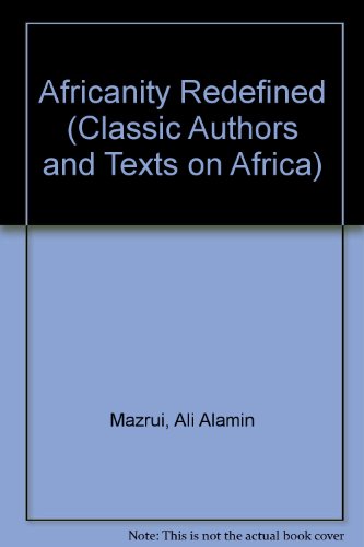 Africanity Redefined (Classic Authors and Texts on Africa) (9780865439931) by Mazrui, Ali Alamin; Laremont, Ricardo Rene