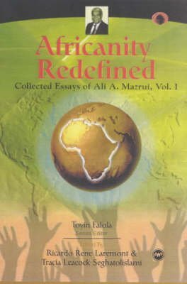 9780865439948: Africanity Redefined: Collected Essays of Ali A. Mazrui, Vol. 1 (CLASSIC AUTHORS AND TEXT ON AFRICA)