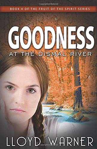 Stock image for Goodness At The Dismal River (The Fruit Of The Spirit) for sale by SecondSale