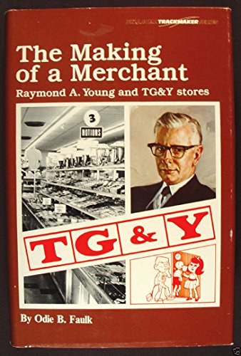 Imagen de archivo de The making of a merchant: R.A. Young and T.G. Y. stores (Oklahoma trackmaker series) a la venta por Byrd Books