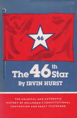 Beispielbild fr The 46th Star: A History of Oklahoma's Constitutional Convention and Early Statehood zum Verkauf von Better World Books