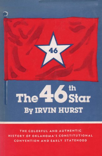 9780865460119: The 46th Star: A History of Oklahoma's Constitutional Convention and Early Statehood