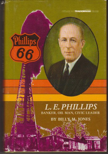 9780865460164: L.E.Phillips Banker, Oil Man, Civic Leader (Oklahoma Trackmaker series)