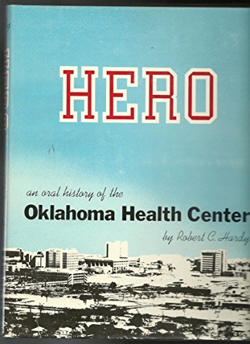 Stock image for Hero: An oral history of the Oklahoma Health Center for sale by Better World Books