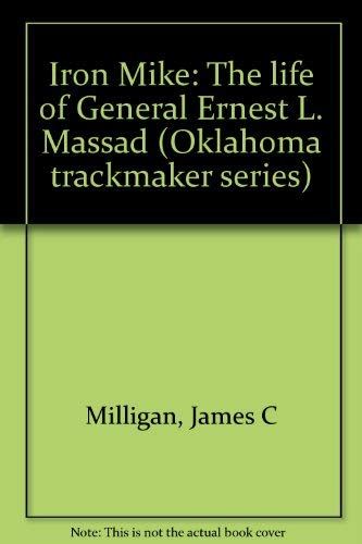 Beispielbild fr Iron Mike: The life of General Ernest L. Massad (Oklahoma trackmaker series) zum Verkauf von Friends Of Bridgeport Public Library