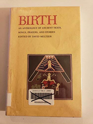 Birth: An Anthology of Ancient Texts, Songs, Prayers and Stories (9780865470057) by Meltzer, David