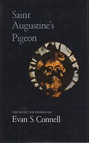 9780865470132: Saint Augustine's pigeon: The selected stories of Evan S. Connell