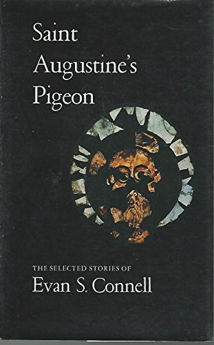 Beispielbild fr Saint Augustine's Pigeon: The Selected Stories of Evan S. Connell zum Verkauf von Wonder Book