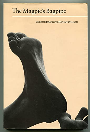 Beispielbild fr The Magpie's Bagpipe Selected Essays Of Jonathan Williams zum Verkauf von Willis Monie-Books, ABAA