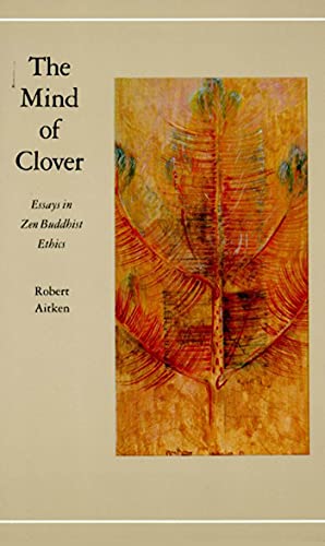 Beispielbild fr The Mind of Clover: Essays in Zen Buddhist Ethics zum Verkauf von HPB Inc.