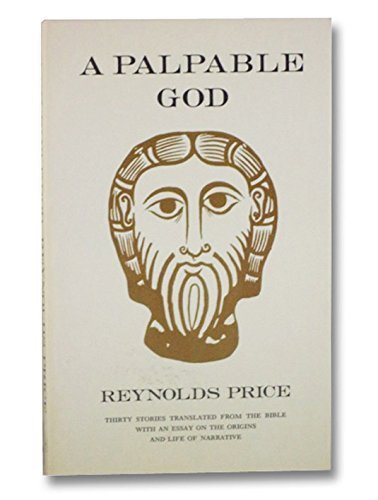 Beispielbild fr A Palpable God: Thirty Stories Translated from the Bible With an Essay on the Origins and Life of Narrative zum Verkauf von Wonder Book