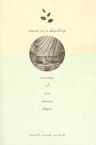 Beispielbild fr Moon in a Dewdrop: Writings of Zen Master Dogen zum Verkauf von Revaluation Books