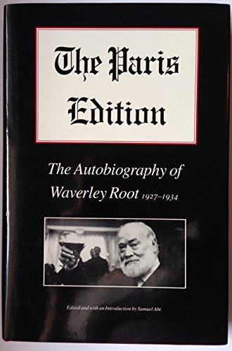 Imagen de archivo de The Paris Edition: The Autobiography of Waverley Root, 1927-1934 a la venta por Ergodebooks