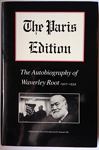 Stock image for The Paris Edition: The Autobiography of Waverley Root, 1927-1934 for sale by Ergodebooks