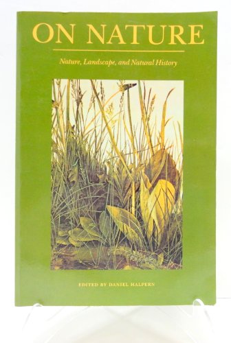 Beispielbild fr On Nature: Nature, Landscape, and Natural History zum Verkauf von Wonder Book