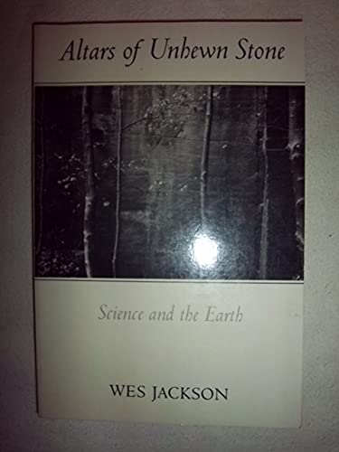 Altars of Unhewn Stone : Science and the Earth (signed)