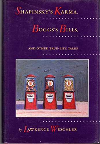 Shapinsky's Karma, Boggs's Bills, and other True-Life Tales - Weschler, Lawrence