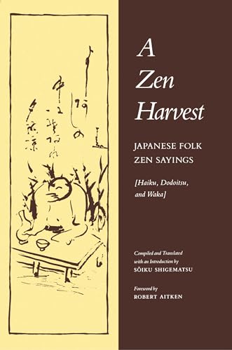 A Zen Harvest: Japanese Folk Zen Sayings (Haiku, Dodoitsu, and Waka)