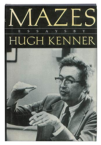 Mazes: Essays by Hugh Kenner - Kenner, Hugh