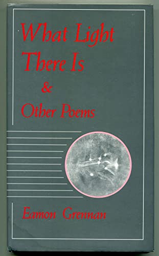 What Light There is and Other Poems (9780865473706) by Grennan, Eamon