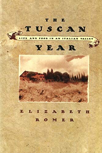 The Tuscan Year: Life and Food in an Italian Valley - Romer, Elizabeth