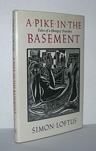 Imagen de archivo de A Pike in the Basement: Tales of a Hungry Traveller a la venta por Ergodebooks