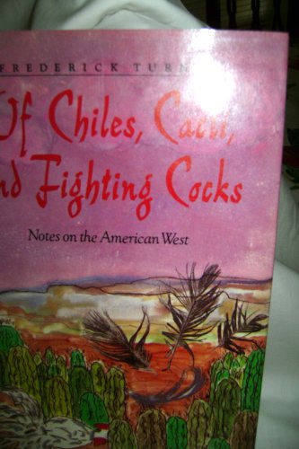 9780865474284: Of Chiles, Cacti, and Fighting Cocks: Notes on the American West