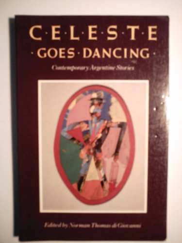 9780865474383: Celeste Goes Dancing and Other Stories: An Argentine Collection