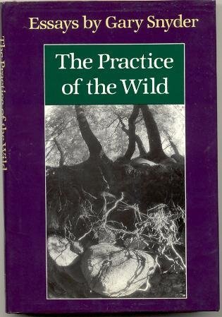9780865474536: The Practice of the Wild: Essays by Gary Snyder