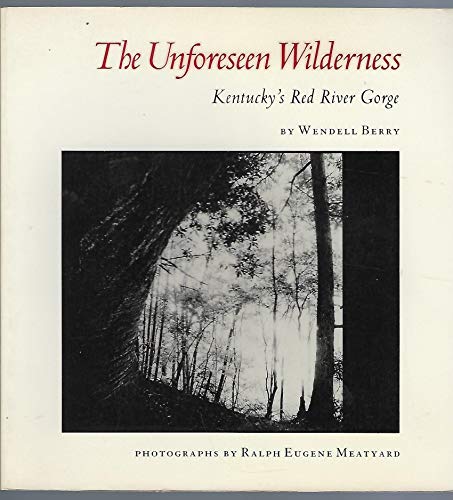 Stock image for The Unforeseen Wilderness: Kentucky's Red River Gorge for sale by Ergodebooks