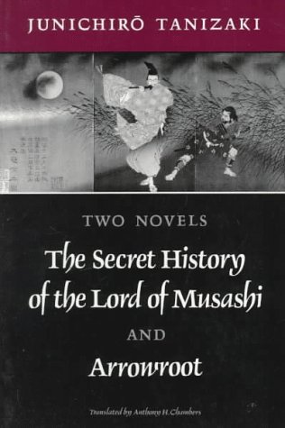 Stock image for Two Novels: The Secret History of the Lord of Musashi and Arrowroot for sale by Wonder Book