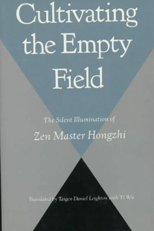 Cultivating the Empty Field: The Silent Illumination of Zen Master Hongzhi (9780865474741) by Cheng-Chueh; Hongzhi, Zen Master; Wu, I.