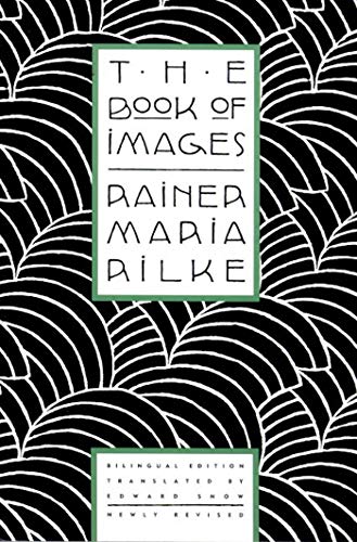 Beispielbild fr The Book of Images: Poems / Revised Bilingual Edition (English and German Edition) zum Verkauf von Reliant Bookstore