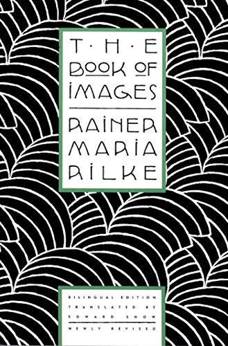 Stock image for The Book of Images: Poems / Revised Bilingual Edition (English and German Edition) for sale by Seattle Goodwill