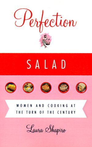 Beispielbild fr Perfection Salad : Women and Cooking at the Turn of the Century zum Verkauf von Better World Books