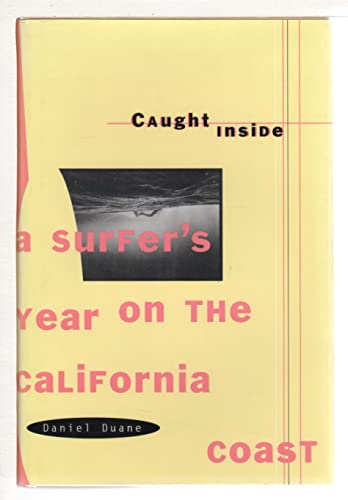 9780865474949: Caught Inside: A Surfer's Year on the California Coast