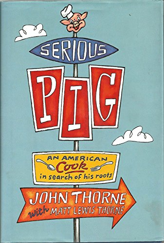 Imagen de archivo de Serious Pig: An American Cook in Search of His Roots a la venta por Half Price Books Inc.