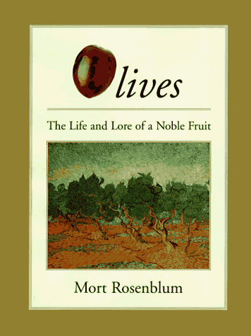 Imagen de archivo de Olives: The Life and Lore of a Noble Fruit a la venta por Wonder Book