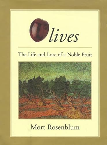 9780865475038: Olives: The Life and Lore of a Noble Fruit