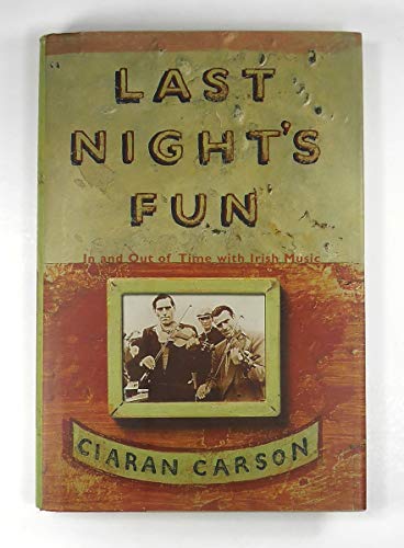 Imagen de archivo de Last Nights Fun: In and Out of Time With Irish Music a la venta por Goodwill Books