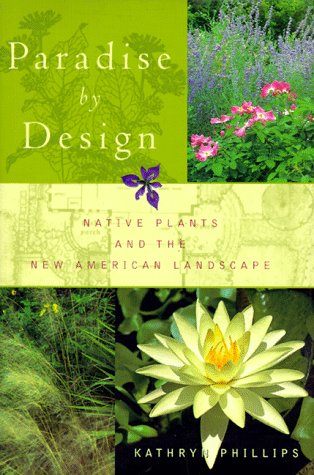 Stock image for Paradise by Design: Native Plants and the New American Landscape for sale by Montana Book Company